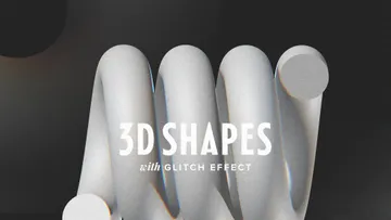 3D Shapes With Glitch Effect