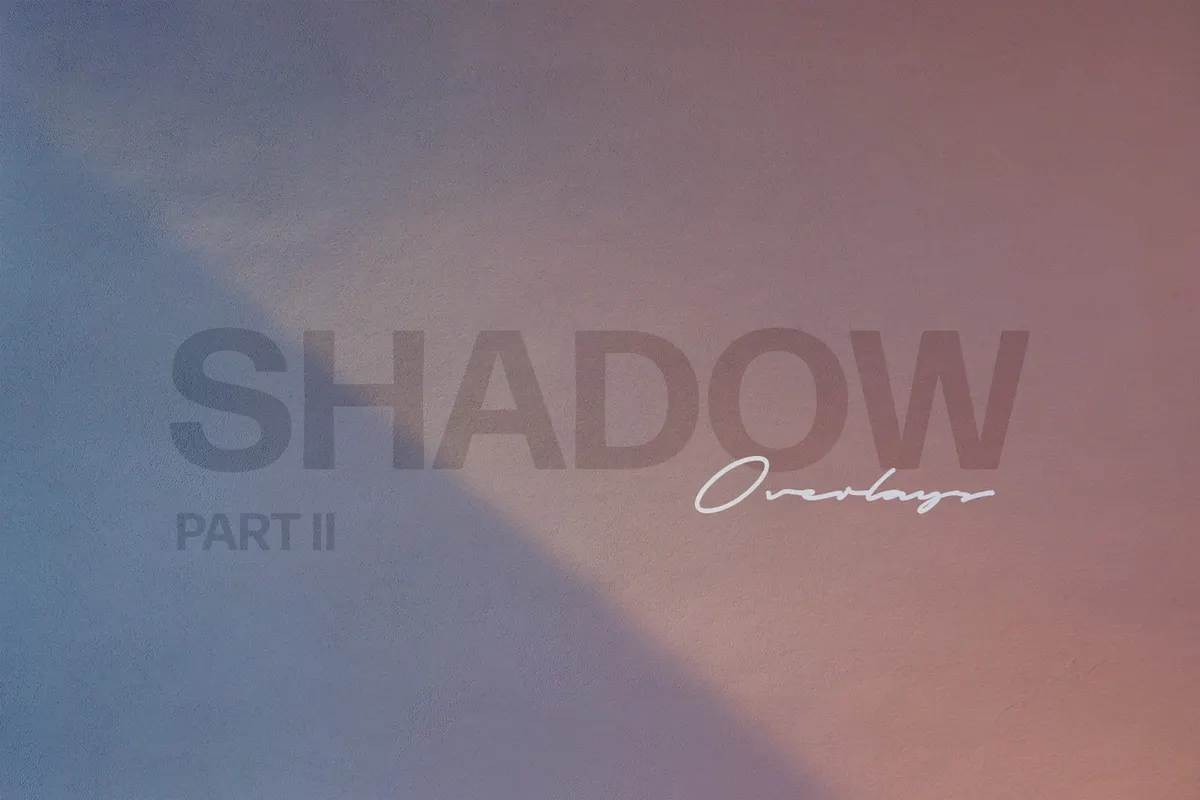 Shadow Overlays Part 2